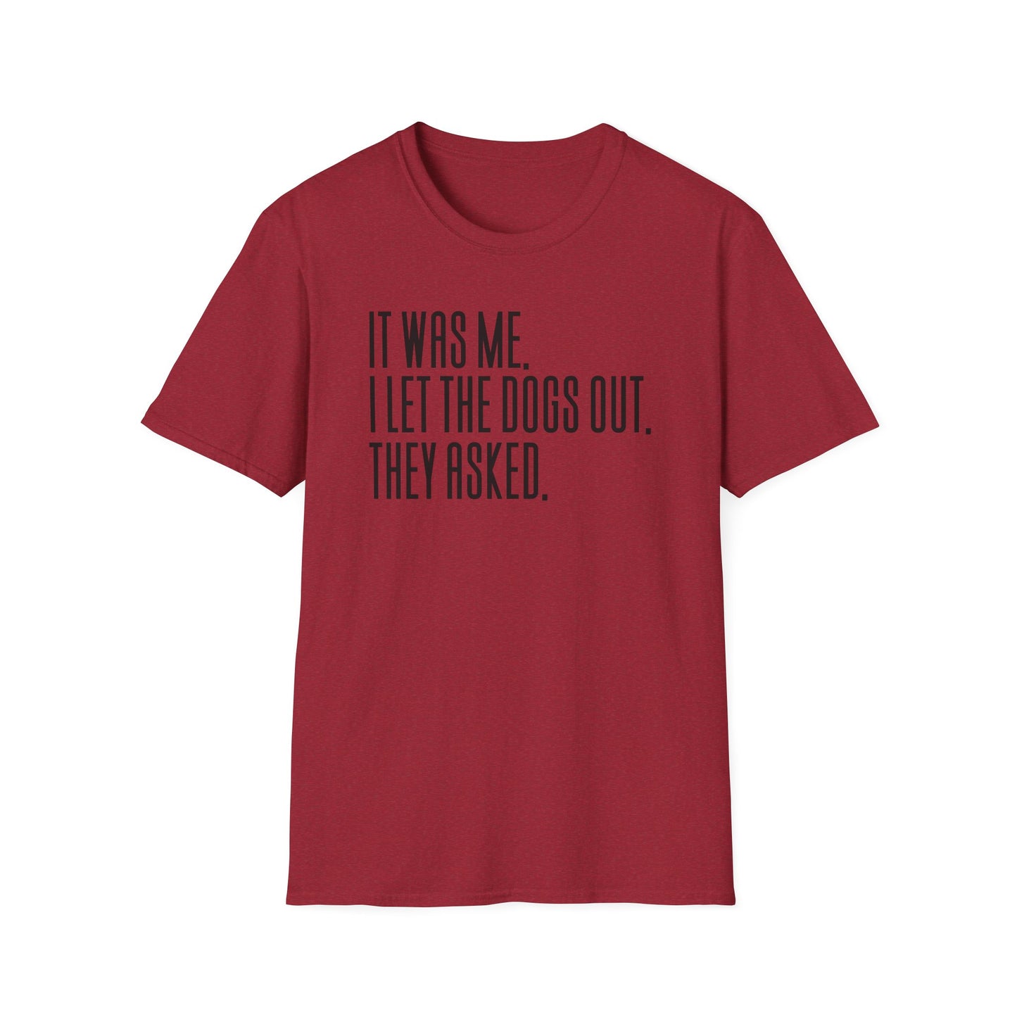 It Was Me, I Let The Dogs Out Funny Dog Lover Tee