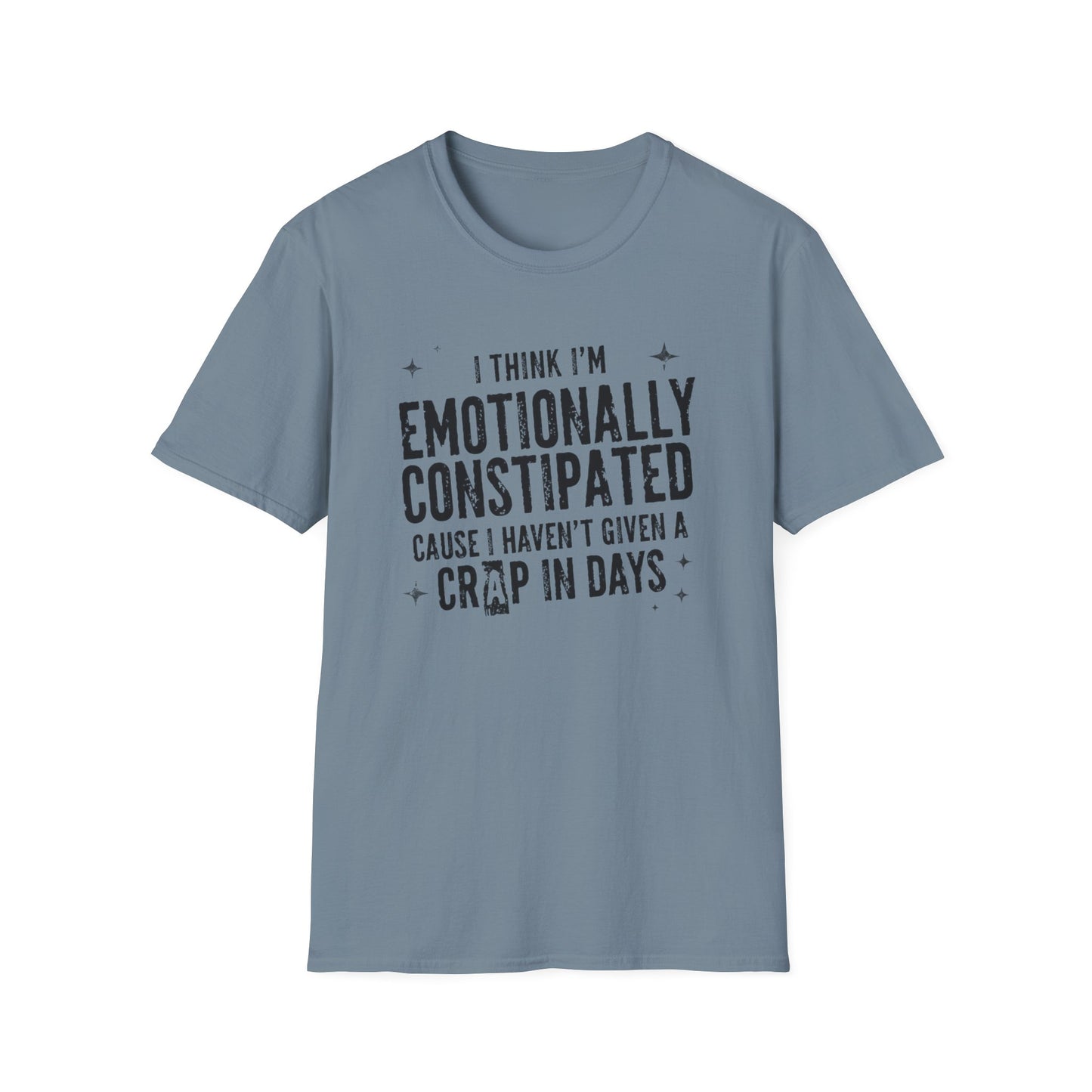 Emotionally Constipated T‑Shirt — Funny Sarcastic Quote Tee