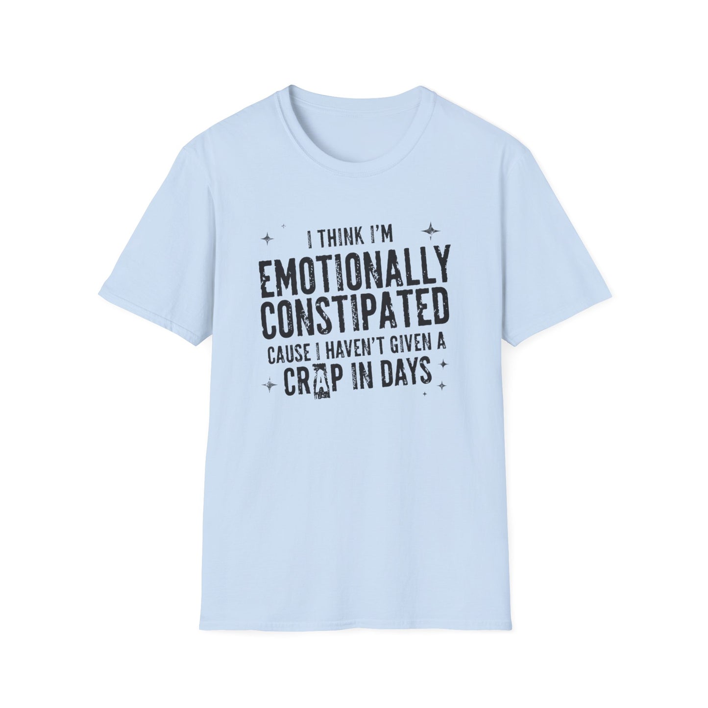 Emotionally Constipated T‑Shirt — Funny Sarcastic Quote Tee