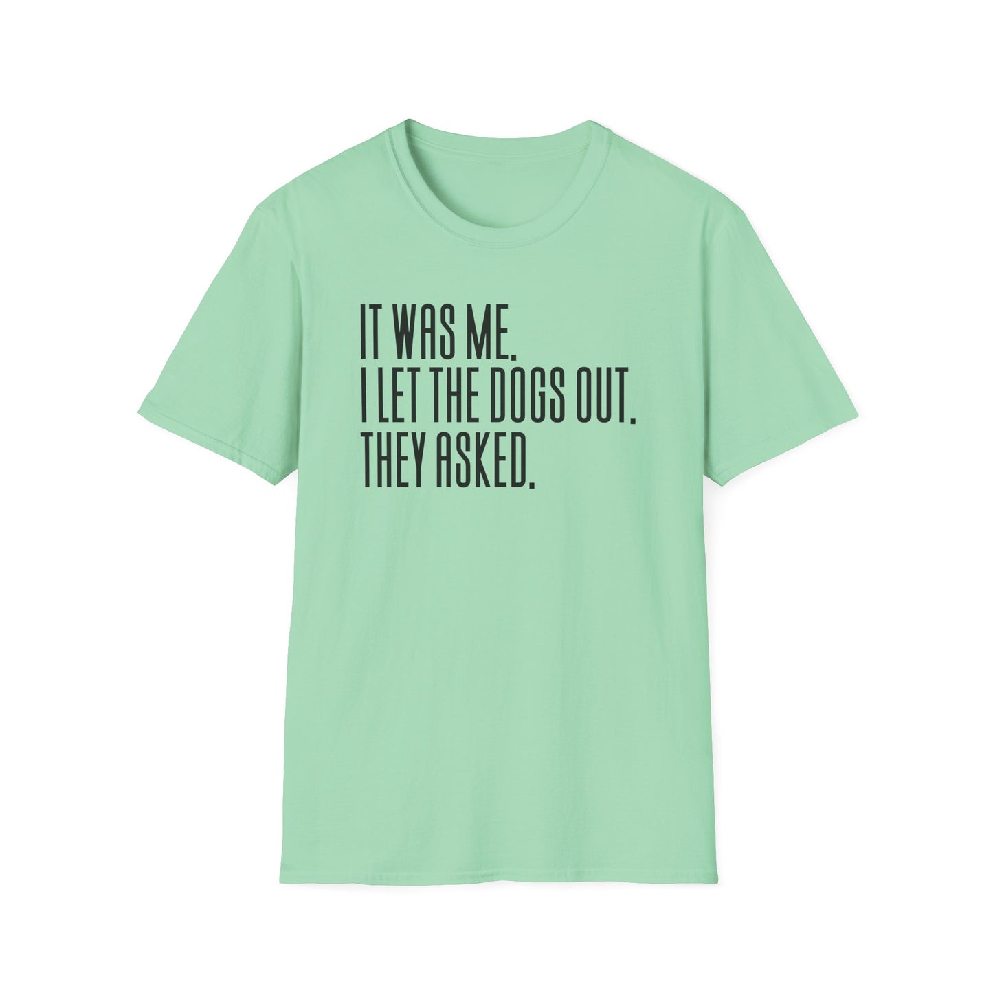 It Was Me, I Let The Dogs Out Funny Dog Lover Tee