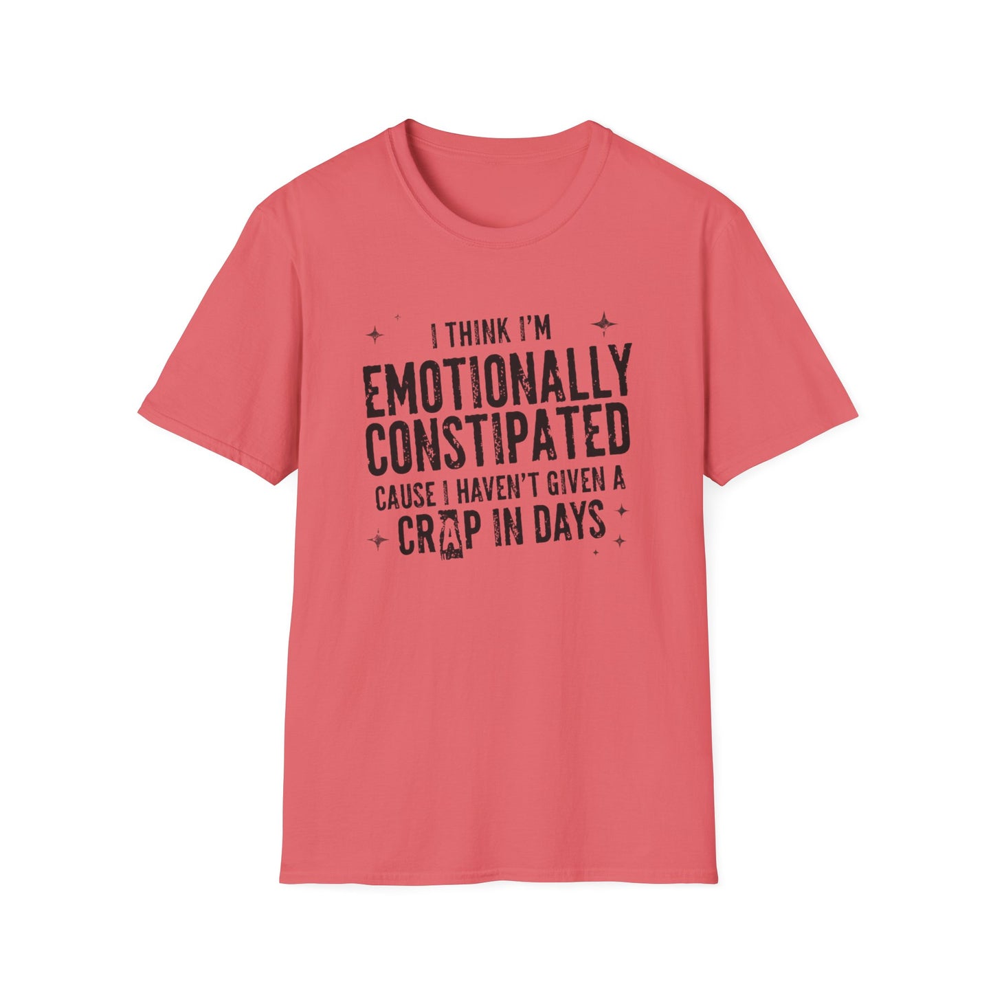 Emotionally Constipated T‑Shirt — Funny Sarcastic Quote Tee