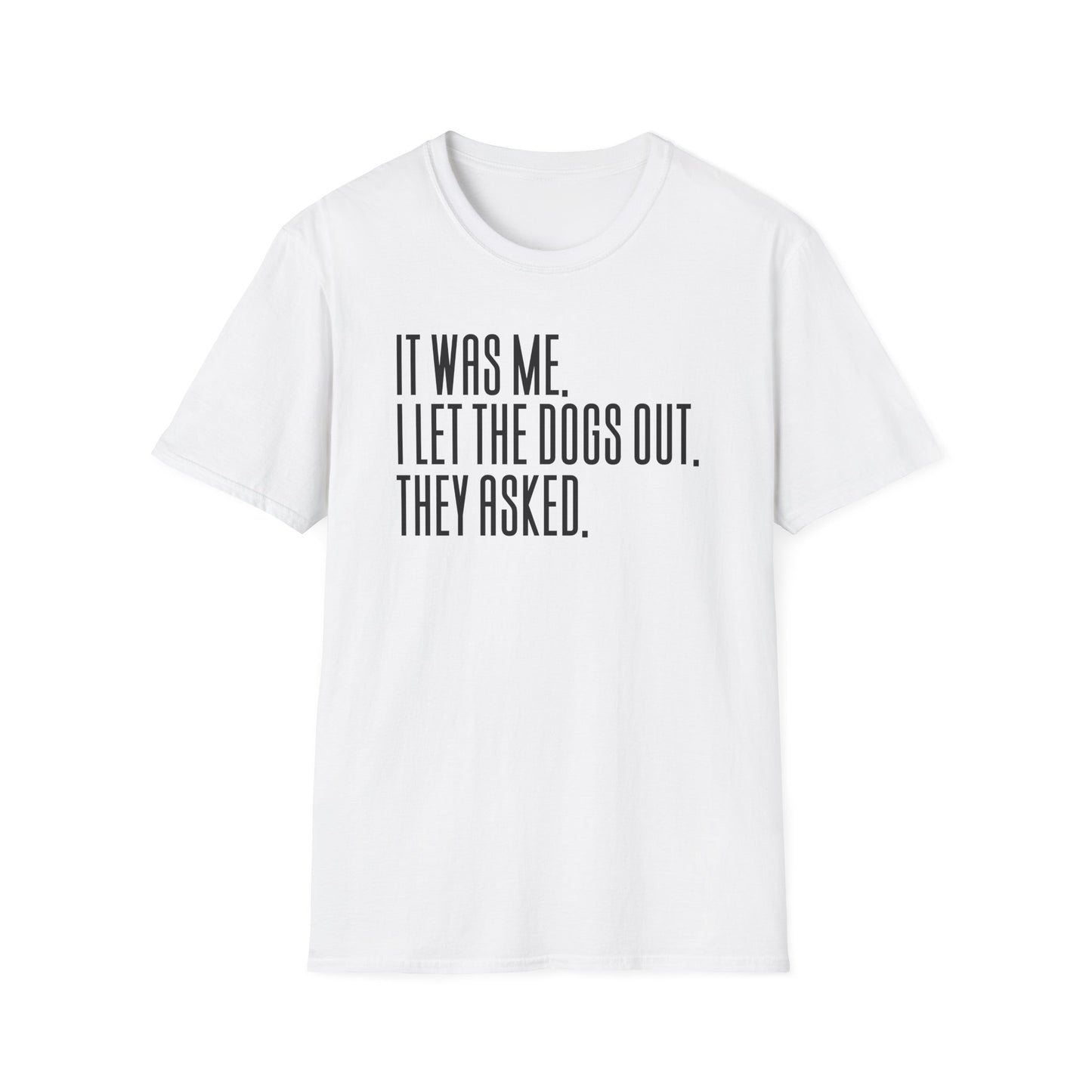 It Was Me, I Let The Dogs Out Funny Dog Lover Tee