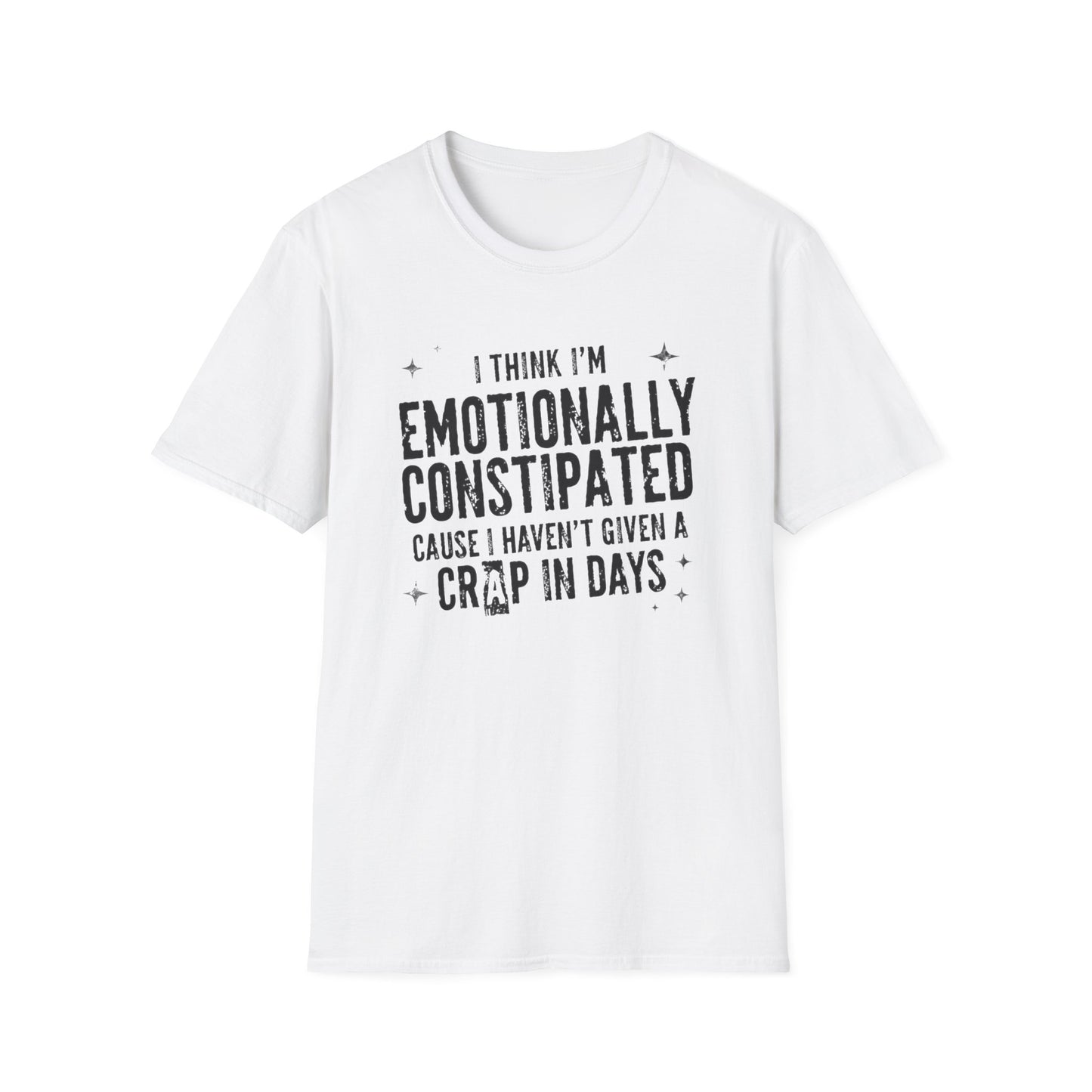Emotionally Constipated T‑Shirt — Funny Sarcastic Quote Tee
