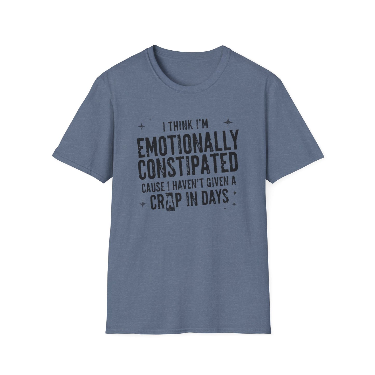 Emotionally Constipated T‑Shirt — Funny Sarcastic Quote Tee
