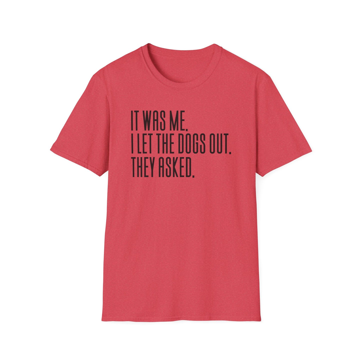 It Was Me, I Let The Dogs Out Funny Dog Lover Tee