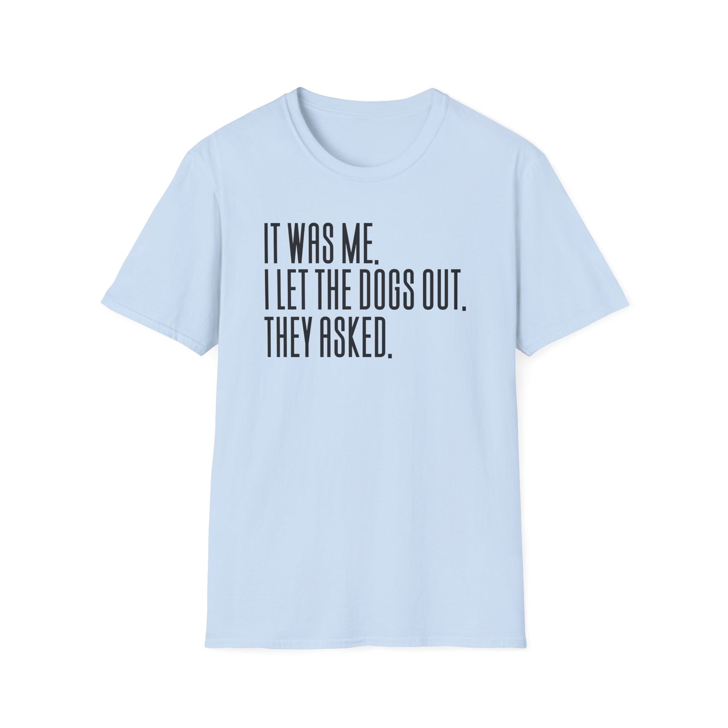 It Was Me, I Let The Dogs Out Funny Dog Lover Tee