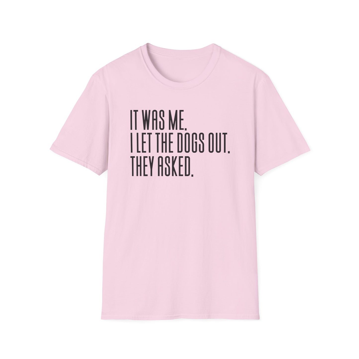 It Was Me, I Let The Dogs Out Funny Dog Lover Tee
