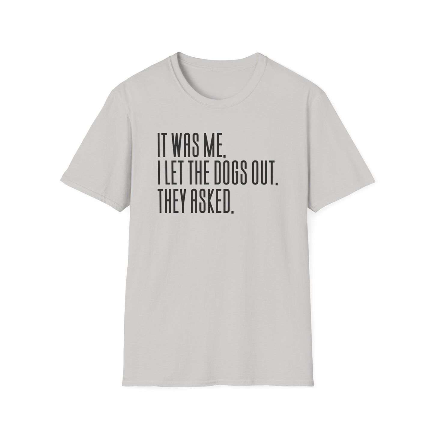 It Was Me, I Let The Dogs Out Funny Dog Lover Tee