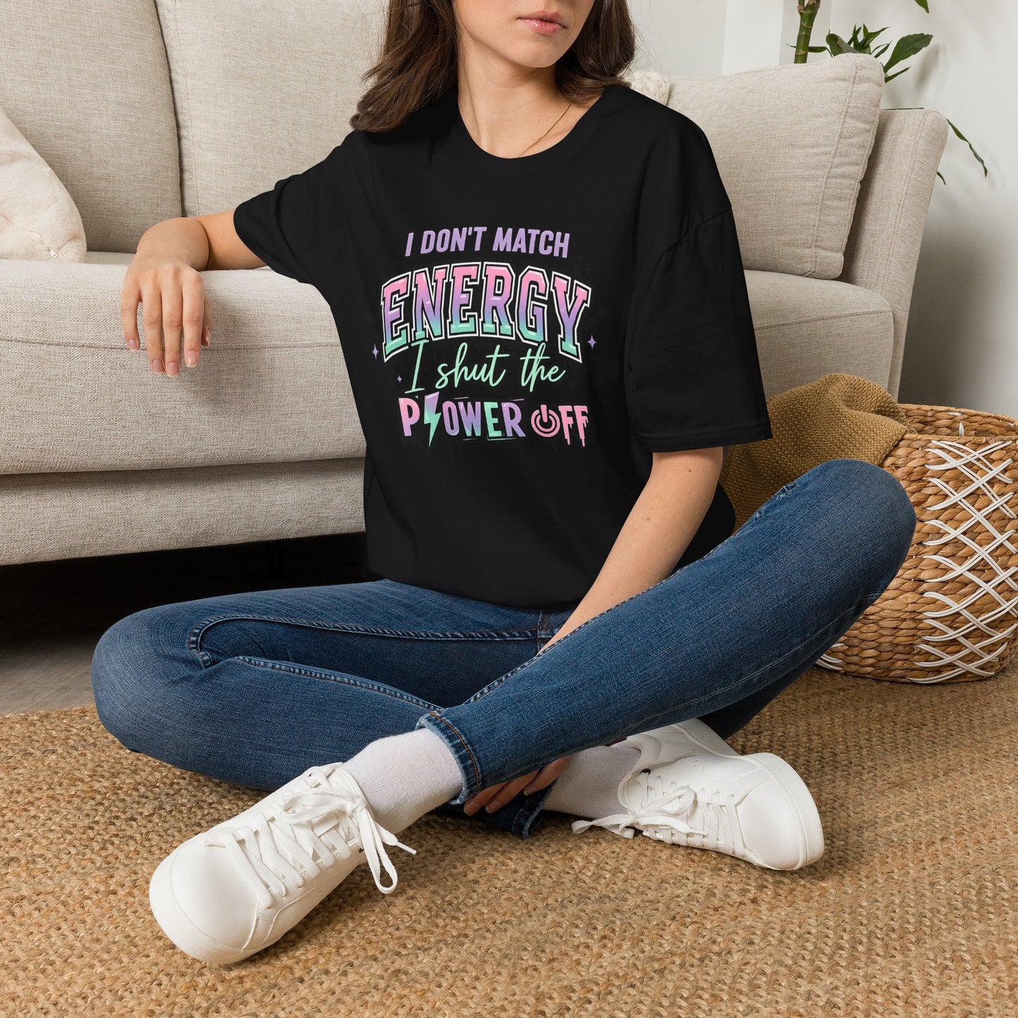 I Don't Match Energy I Shut The Power Off T-Shirt