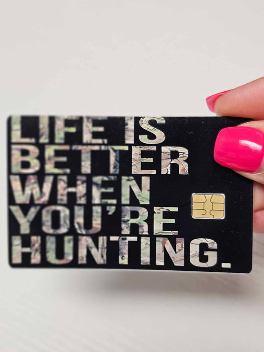 Life is Better When You're Hunting Credit Card Skin