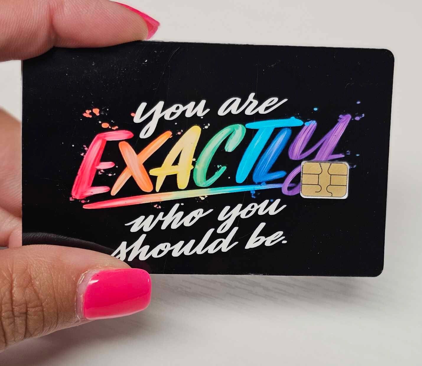 You Are Exactly Who You Should Be Credit Card Skin